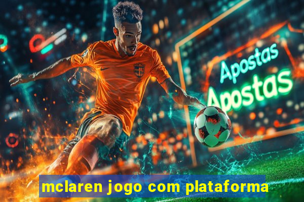 mclaren jogo com plataforma